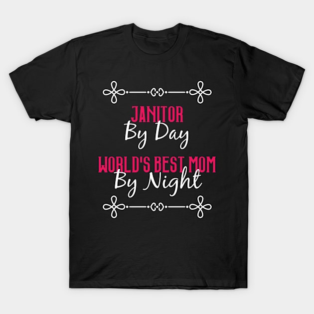Janitor By Day Worlds Best Mom By Night T-Shirt T-Shirt by GreenCowLand